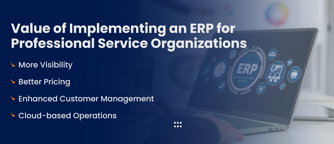 Value of Implementing an ERP for Professional Service Organizations