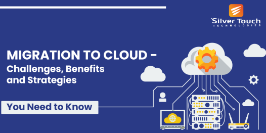 Migration to Cloud- Challenges, Benefits, and Strategies You Need to Know