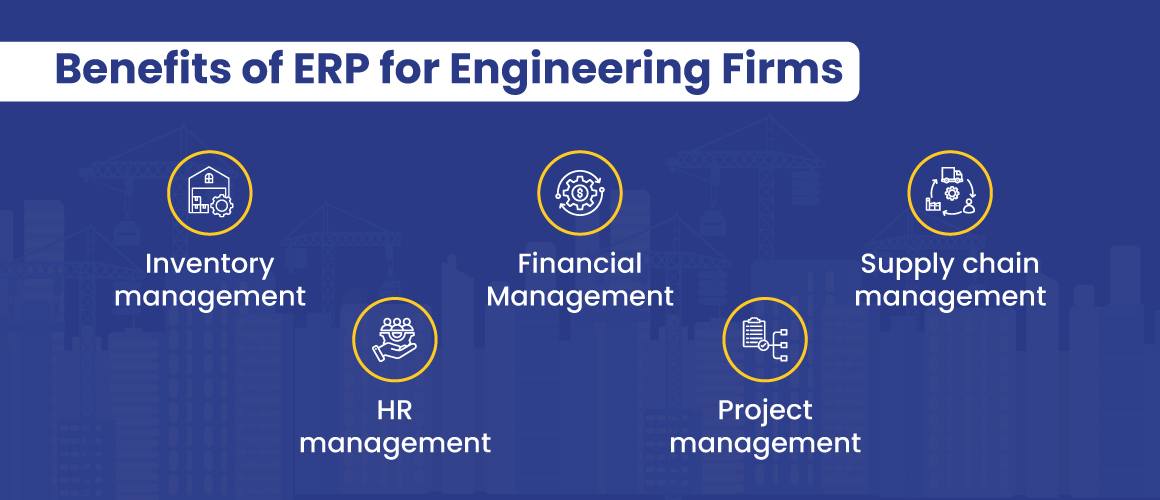 Benefits of ERP for Engineering Firms