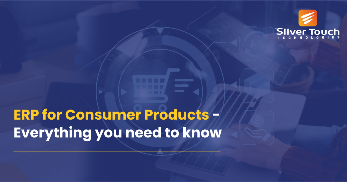 ERP for Consumer Products Industry Benefits Your Enterprise