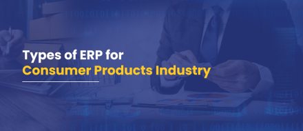 Types of ERP for Consumer Products Industry