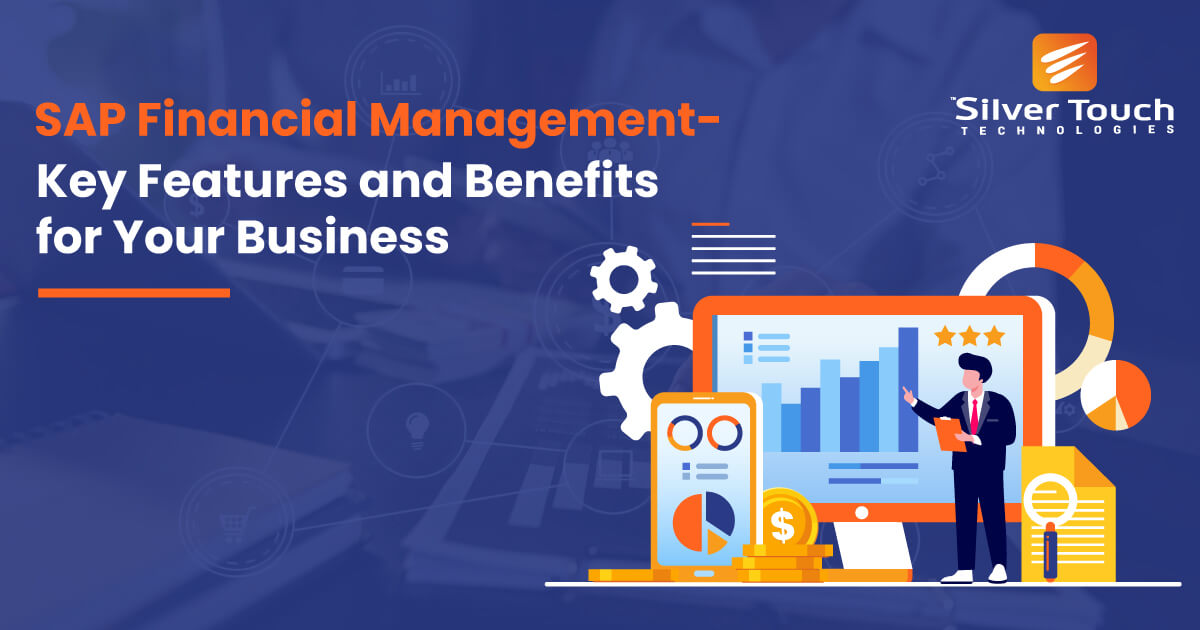 SAP Financial Management- Key Features and Benefits for Your Business