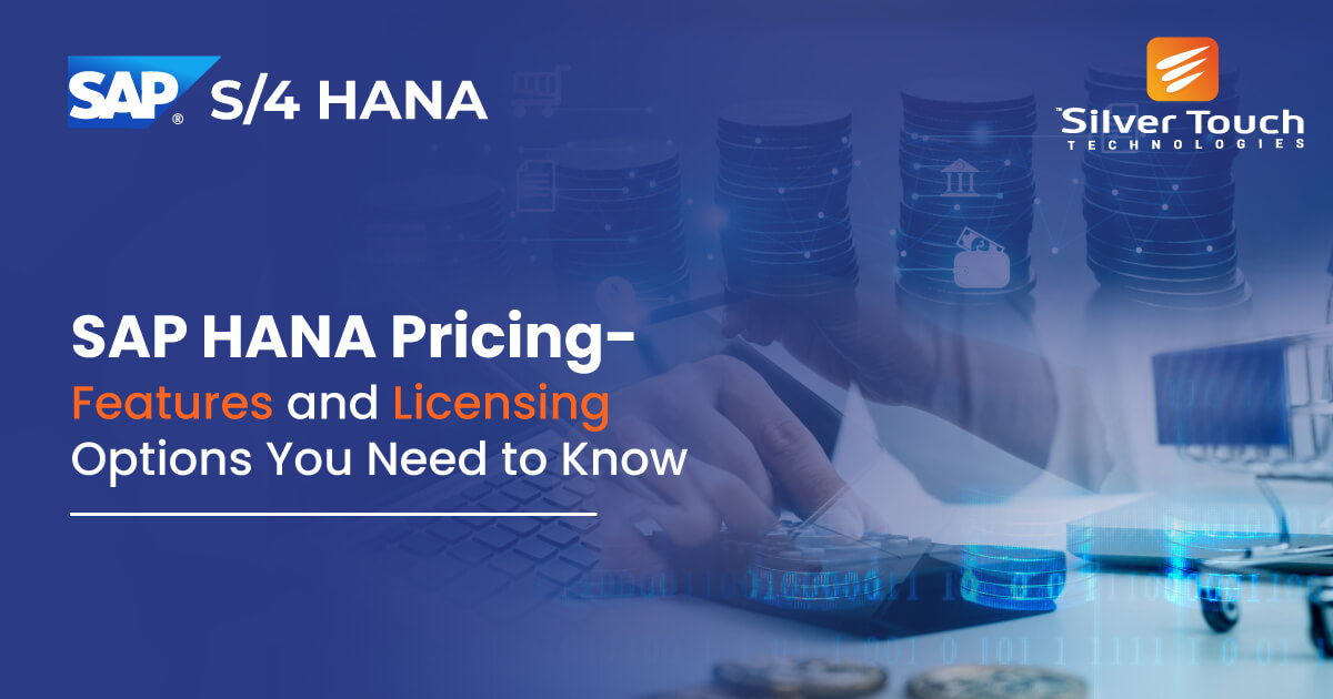 SAP HANA Pricing- Features and Licensing Options You Need to Know