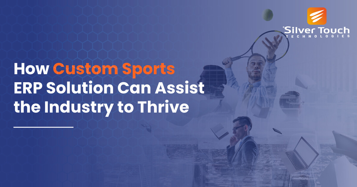 How Custom Sports ERP Solution Can Assist the Industry to Thrive