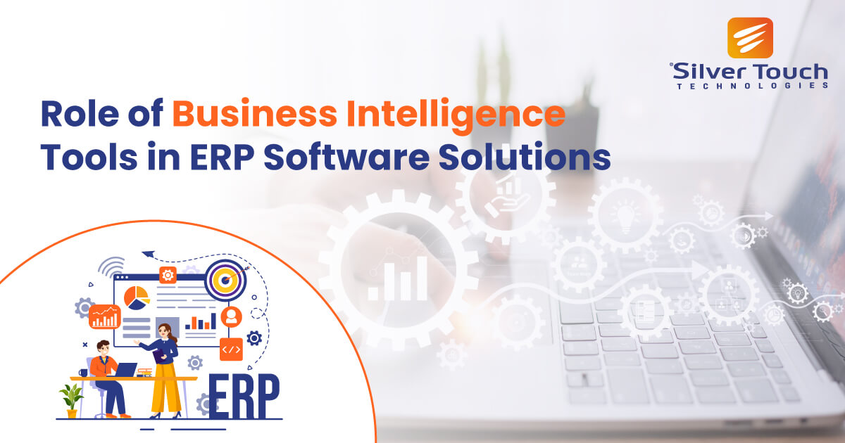 Role of Business Intelligence Tools in ERP Software Solutions